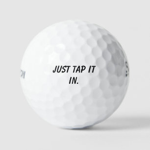 'Just tap it in' Humour Motivation Gift Golf Balls