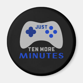 Just Ten More Minutes Black Gamer Magnet
