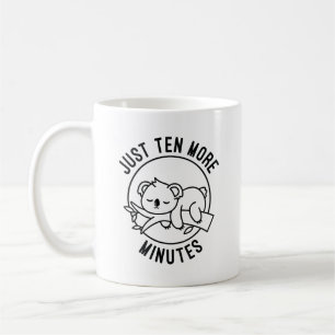 Just Ten More Minutes Coffee Mug