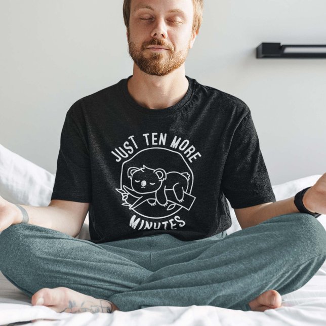 Just Ten More Minutes T-Shirt (Creator Uploaded)