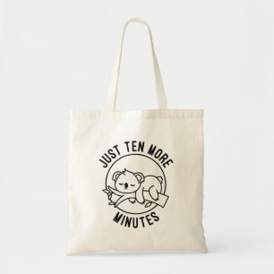 Just Ten More Minutes Tote Bag