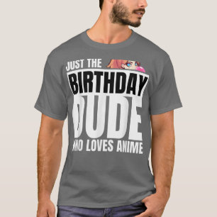 Just the Birthday Dude who loves Anime Graphic Nov T-Shirt
