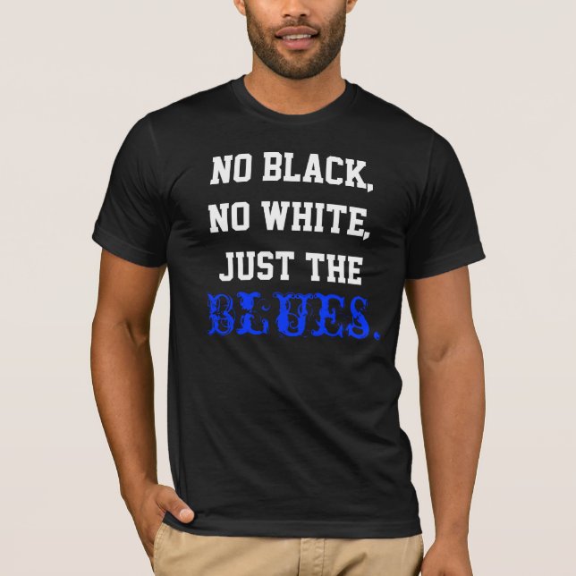 Just the blues. T-Shirt (Front)
