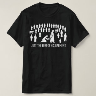 Just the Hem of His Garment Women Touches Jesus T-Shirt