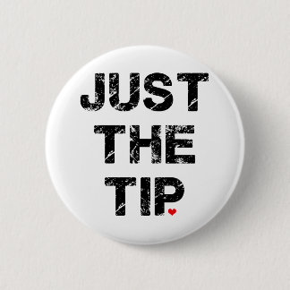 Just the Tip Apparel and Accessories 6 Cm Round Badge