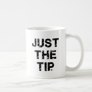 Just the Tip Apparel and Accessories Coffee Mug