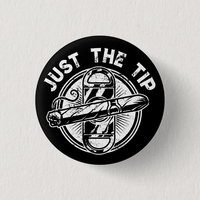 Just The Tip Cigar Smoker Gift Funny Cigar Smoking 3 Cm Round Badge (Front)