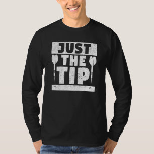 Just The Tip Dart Pin Darts Throwing Player Fan T T-Shirt