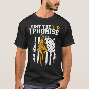 Just The Tip I Promise Archery Bow Arrow For Men W T-Shirt