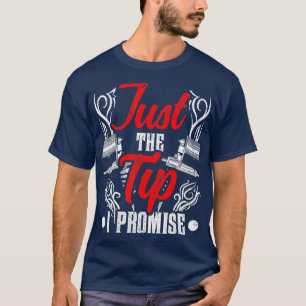 Just The Tip I Promise Artist Ink Art Tattoo Job T-Shirt