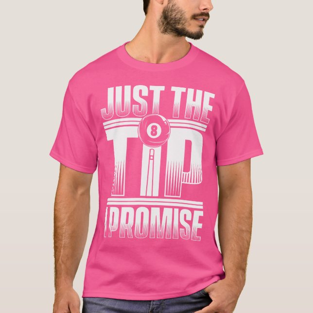 Just The Tip I Promise Balls Pool Snooker Player B T-Shirt (Front)