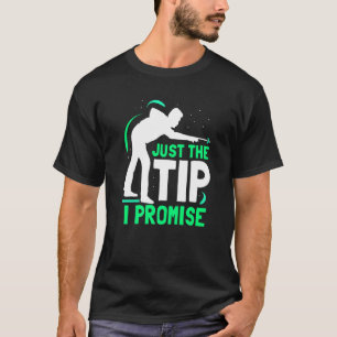 Just The Tip I Promise  Billard Billiard Player Po T-Shirt