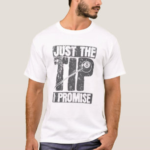 Just The Tip I Promise Billard T-Shirt