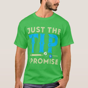 Just The Tip I Promise Billiard 8 Ball Pool Pool T-Shirt