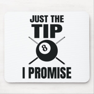 Just The Tip I Promise Billiard Pool Billiards Mouse Mat