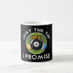 Just The Tip I Promise Billiards Coffee Mug