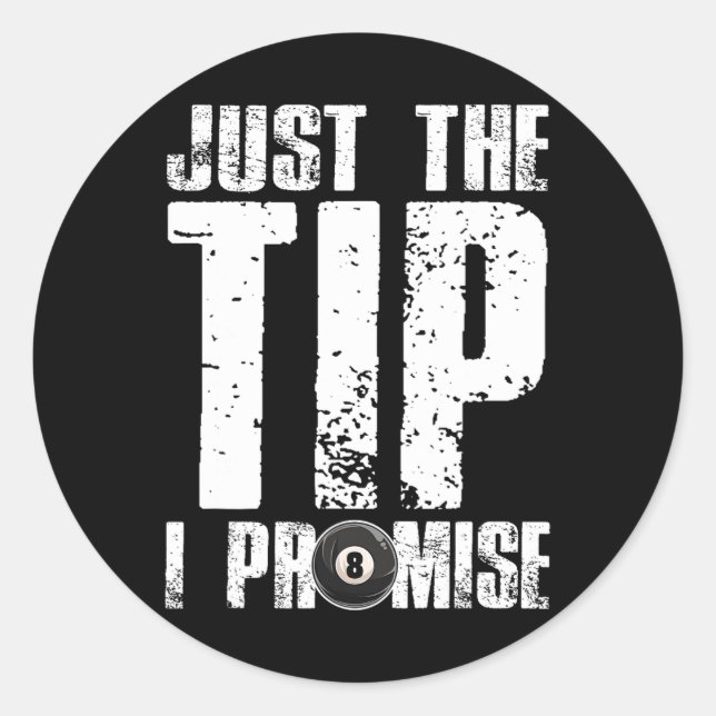 Just The Tip I Promise Billiards Funny 8 Ll Pool P Classic Round Sticker (Front)