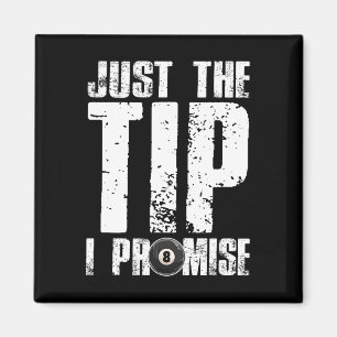 Just The Tip I Promise Billiards Funny 8 Ll Pool P Magnet