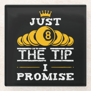 Just The Tip I Promise Billiards Glass Coaster