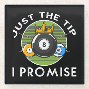 Just The Tip I Promise Billiards Glass Coaster