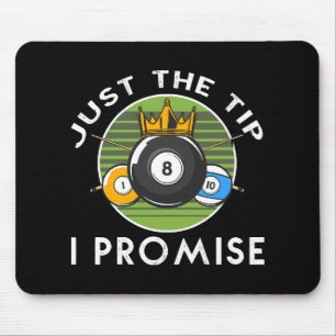 Just The Tip I Promise Billiards Mouse Mat