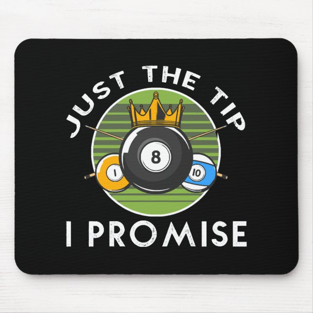 Just The Tip I Promise Billiards Mouse Mat (Front)