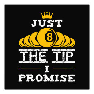 Just The Tip I Promise Billiards Photo Print