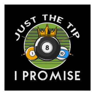 Just The Tip I Promise Billiards Poster