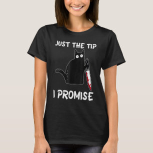 Just The Tip I Promise Cat  Sarcastic Halloween T-Shirt