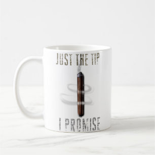 Just The Tip I Promise Cigar For Men Funny Smoking Coffee Mug