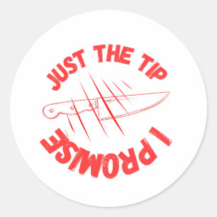 Just The Tip I Promise Classic Round Sticker