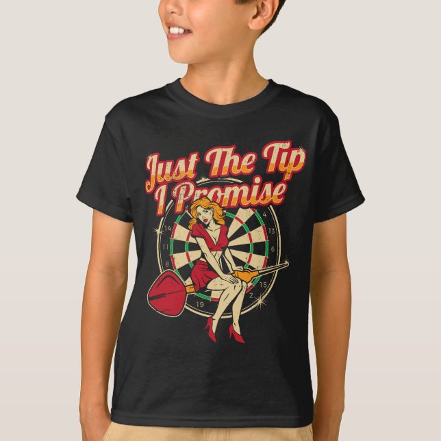 Just The Tip I Promise Darts Player Gifts Sexy Pin T-Shirt (Front)