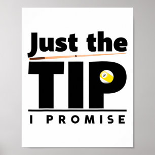 Just The Tip I Promise Funny Billiard Cue Stick De Poster
