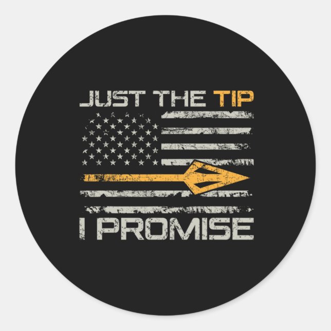 Just The Tip I Promise - Funny Bow Hunter Archery  Classic Round Sticker (Front)