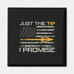 Just The Tip I Promise - Funny Bow Hunter Archery  Magnet