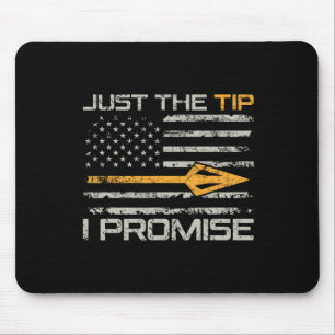 Just The Tip I Promise - Funny Bow Hunter Archery  Mouse Mat