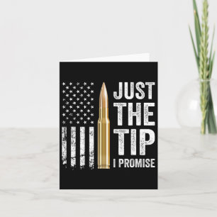 Just The Tip I Promise - Funny Gun Owner Pro Guns Card