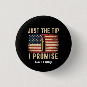 Just The Tip I Promise Funny Gun Owner USA Flag 3 Cm Round Badge