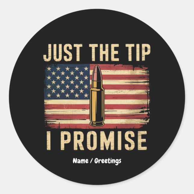Just The Tip I Promise Funny Gun Owner USA Flag  Classic Round Sticker (Front)
