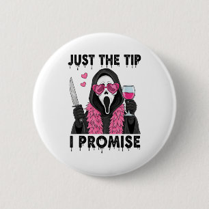Just The Tip I Promise Funny Horror 6 Cm Round Badge