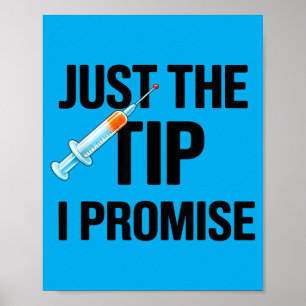 Just The Tip I Promise Funny Nurse Poster