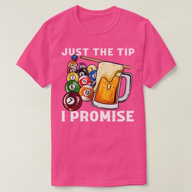 Just The Tip I Promise I Funny Pool Billiards 8 T-Shirt (Design Front)