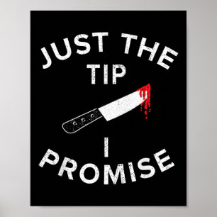 Just The Tip I Promise Pun Knife Funny Halloween Poster