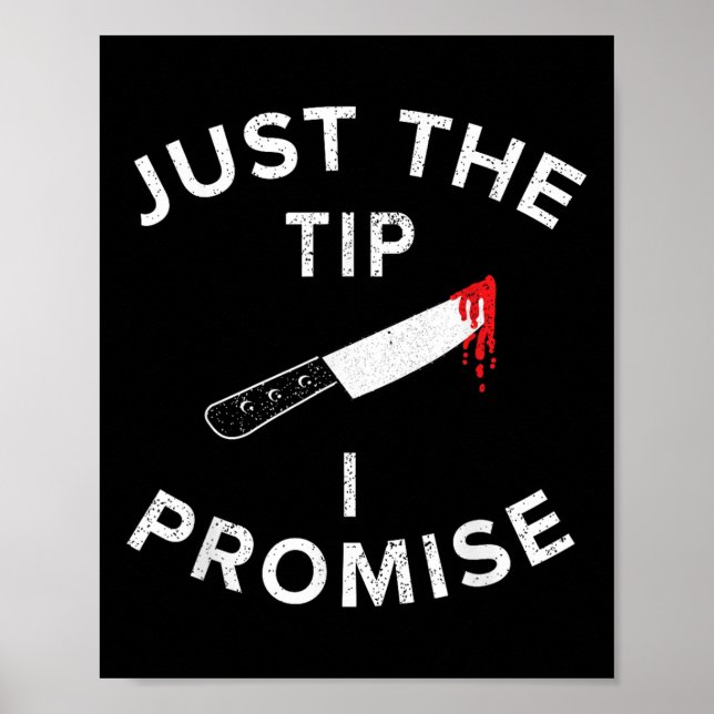 Just The Tip I Promise Pun Knife Funny Halloween  Poster (Front)
