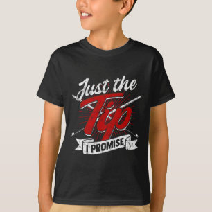 Just The Tip I Promise – Snooker And 8-ll Pool Bil T-Shirt