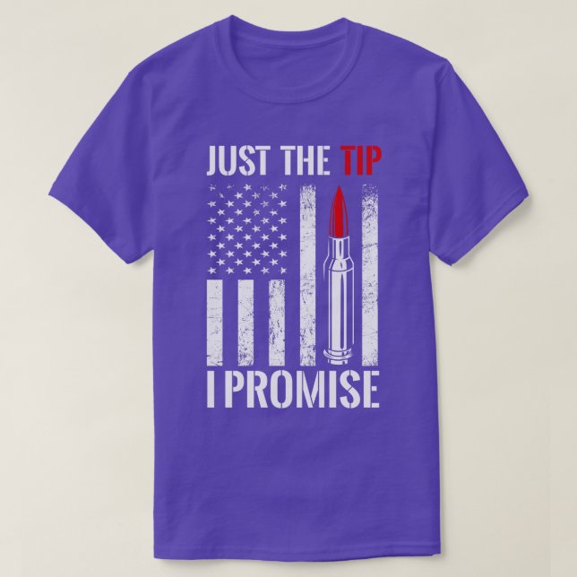 Just The Tip I Promise T-Shirt (Design Front)
