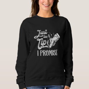 Just The Tip I Promise Tattoos Tattooist Tattoo Ar Sweatshirt