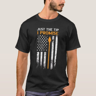 Just The Tip I Promise Usa Archer Archery 2 T-Shirt