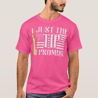 Just The Tip I Promise Usa Flag Gun Bullet T-Shirt
