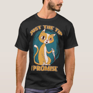 Just The Tip Promise Knife Joke Knife Cat Sharp Kn T-Shirt